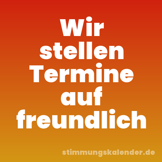 Wir stellen Termine auf freundlich