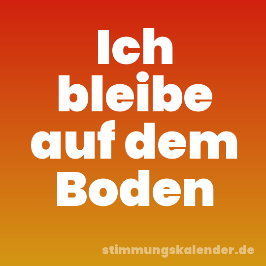 Ich bleibe auf dem Boden