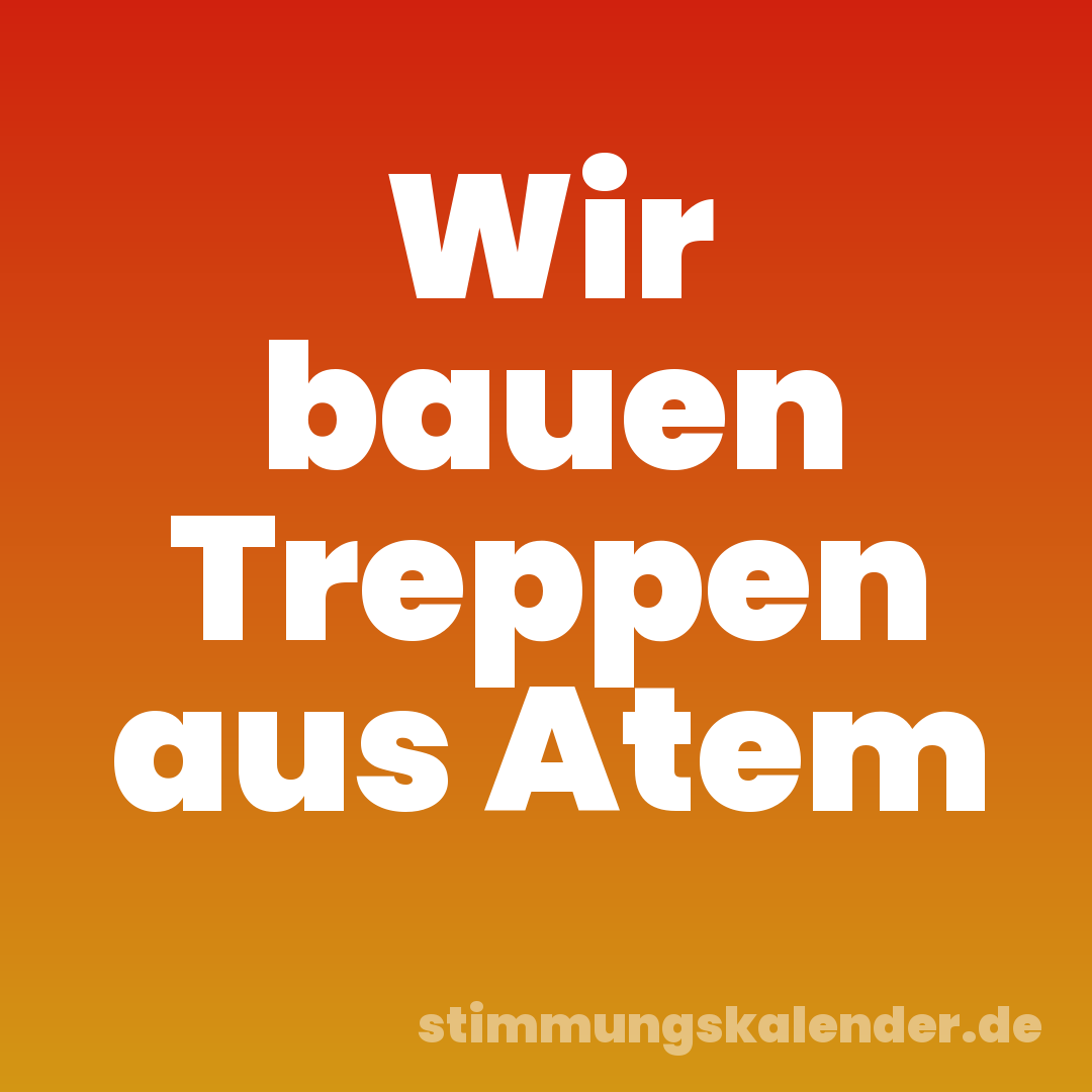 Wir bauen Treppen aus Atem
