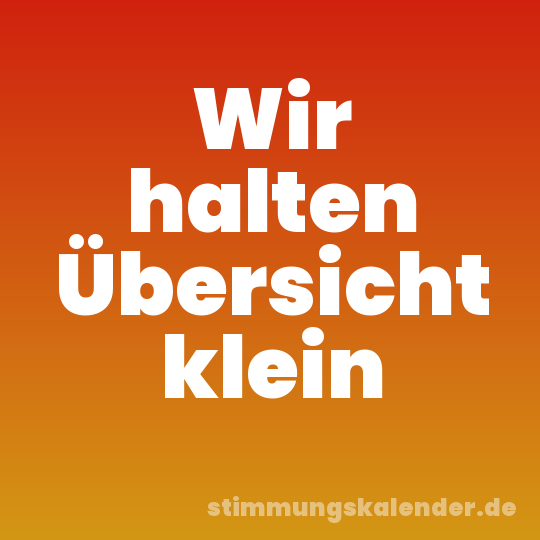 Wir halten Übersicht klein