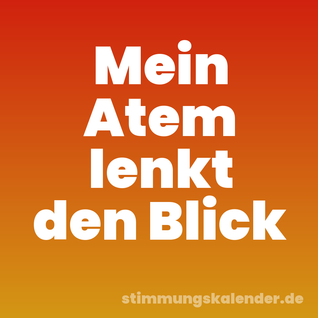 Mein Atem lenkt den Blick