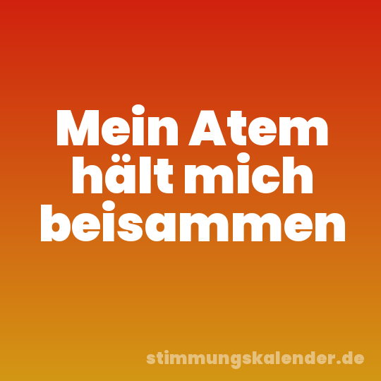 Mein Atem hält mich beisammen