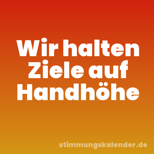 Wir halten Ziele auf Handhöhe