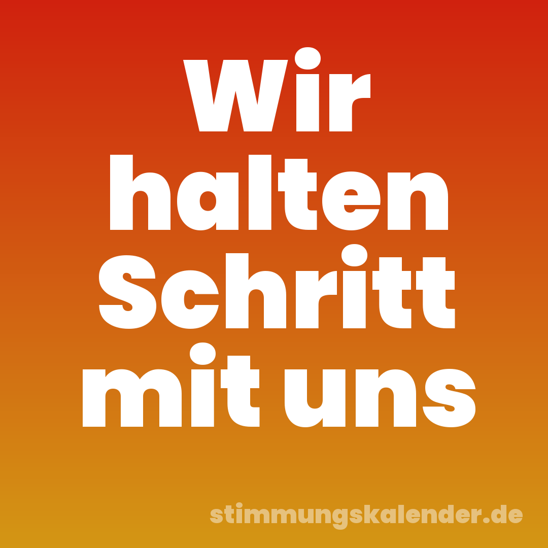 Wir halten Schritt mit uns