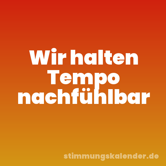 Wir halten Tempo nachfühlbar