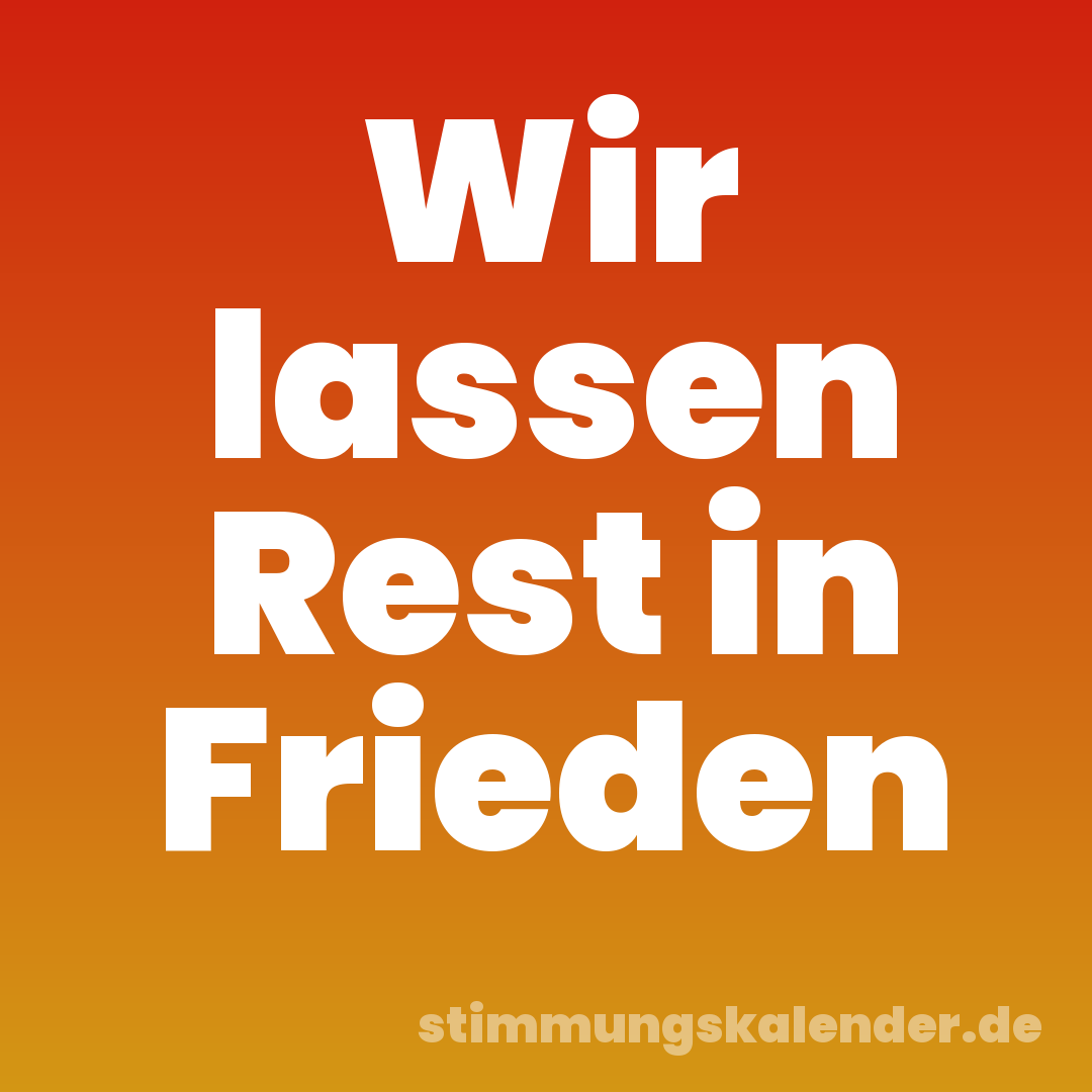 Wir lassen Rest in Frieden