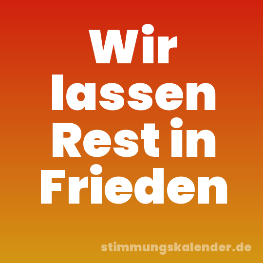 Wir lassen Rest in Frieden