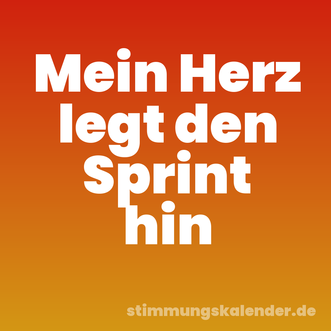 Mein Herz legt den Sprint hin