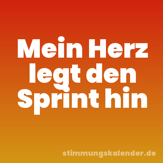 Mein Herz legt den Sprint hin