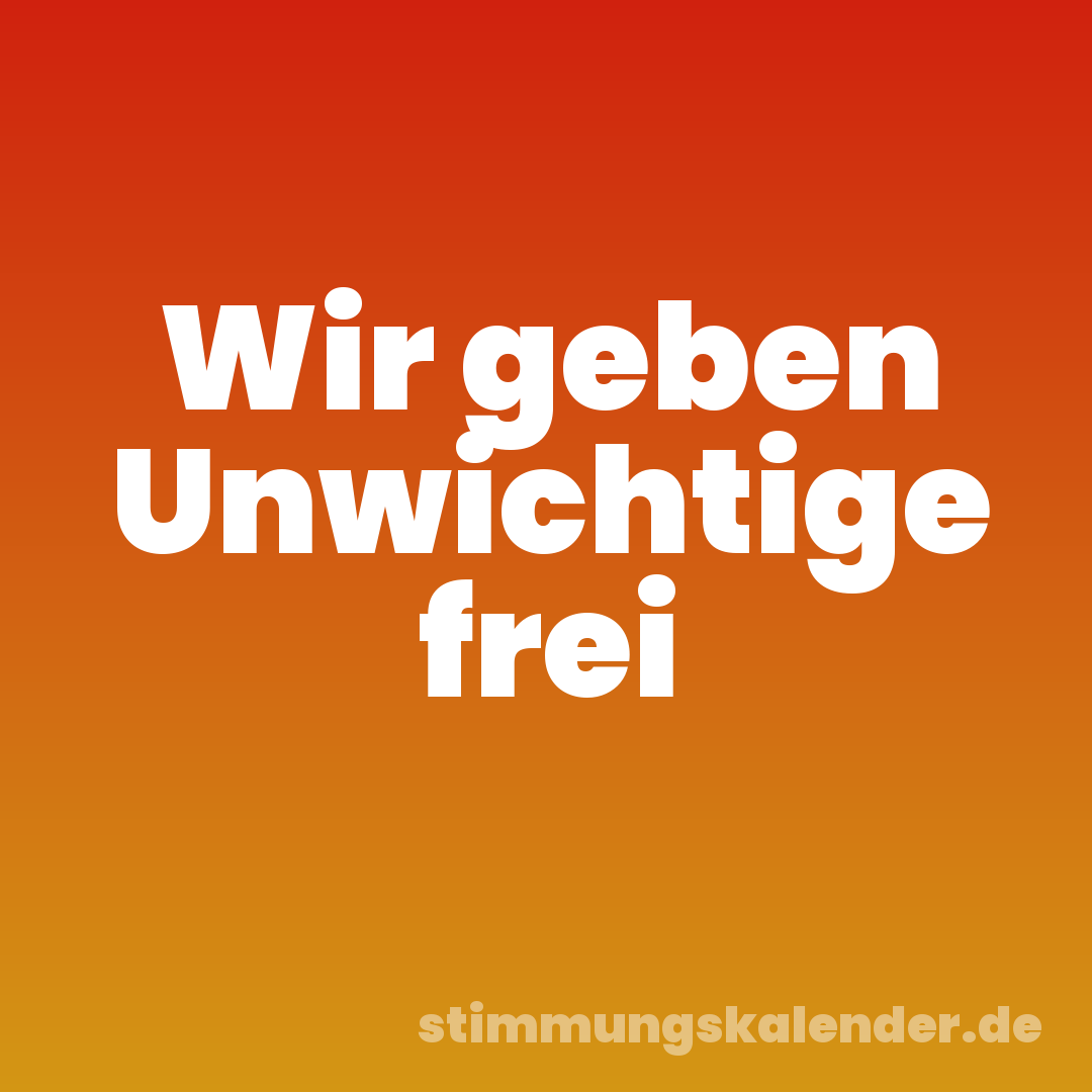 Wir geben Unwichtige frei