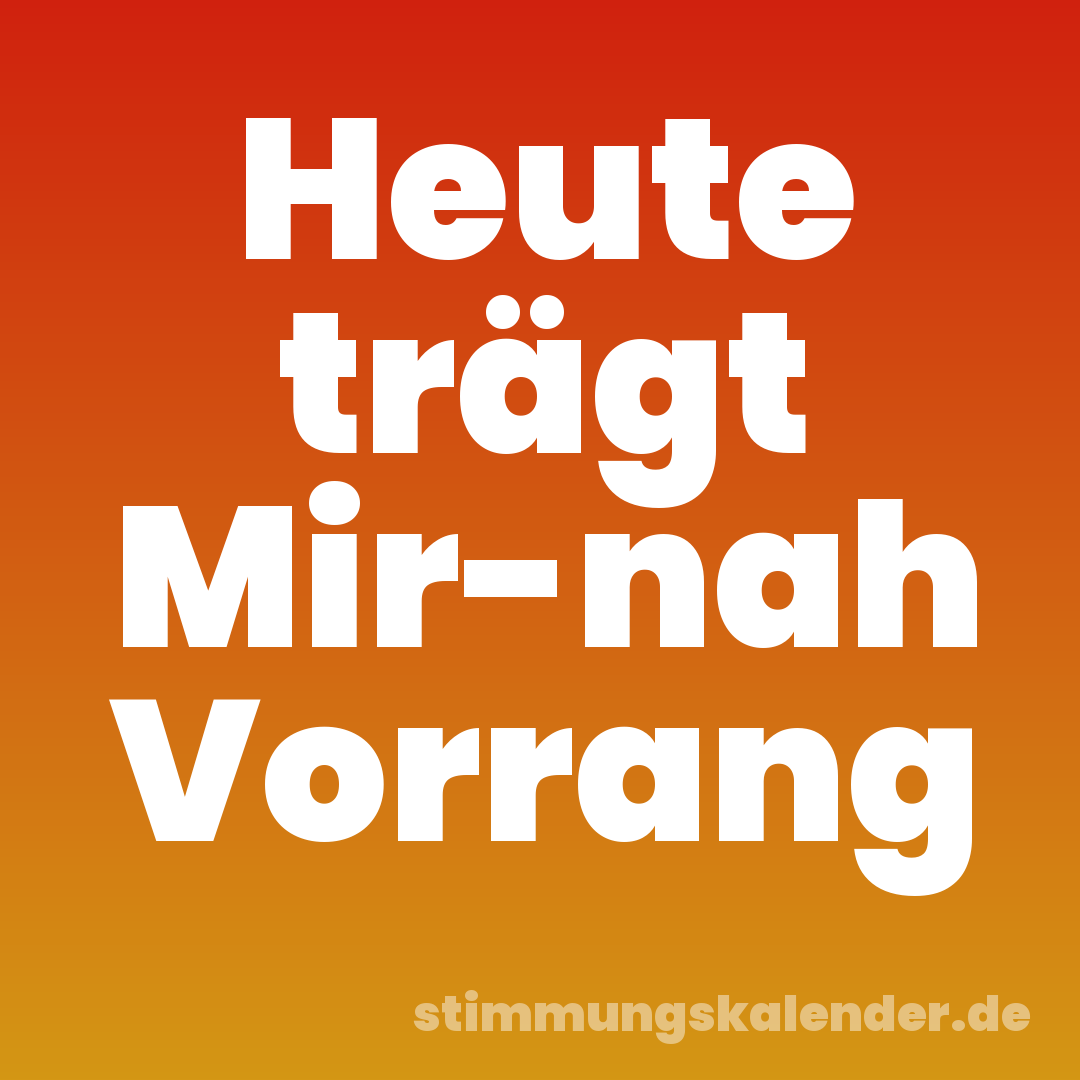 Heute trägt Mir-nah Vorrang