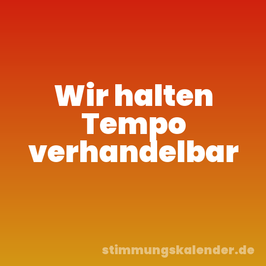 Wir halten Tempo verhandelbar