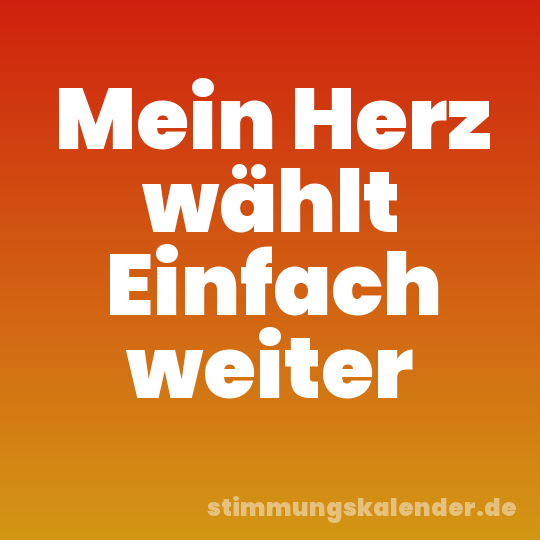 Mein Herz wählt Einfach weiter