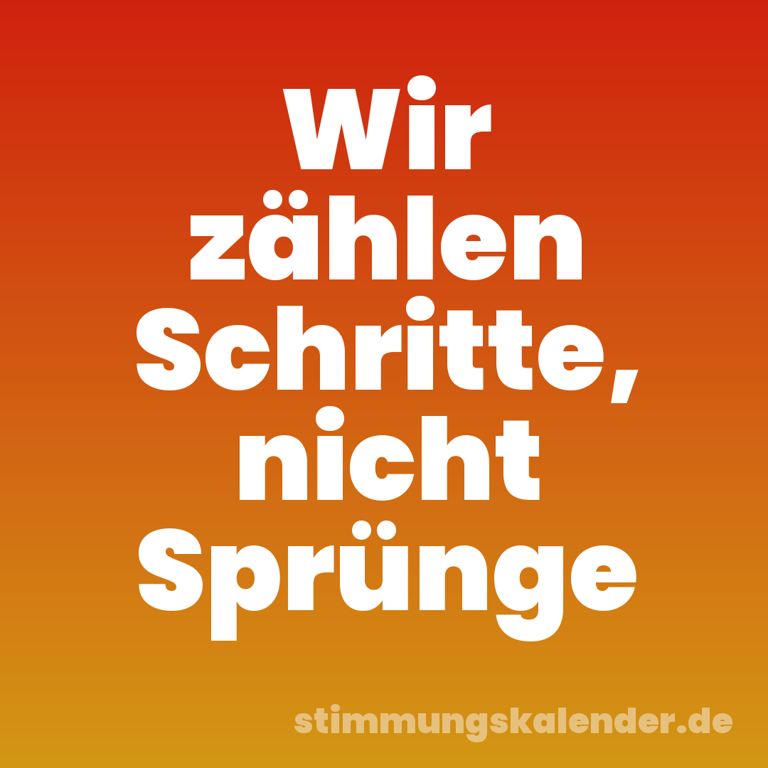 Wir zählen Schritte, nicht Sprünge