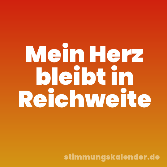 Mein Herz bleibt in Reichweite
