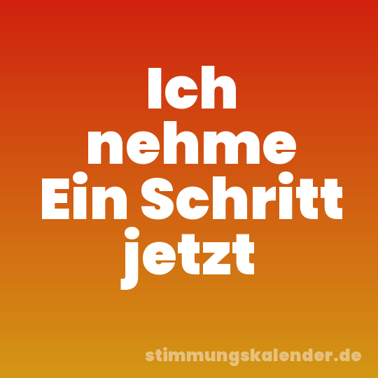 Ich nehme Ein Schritt jetzt