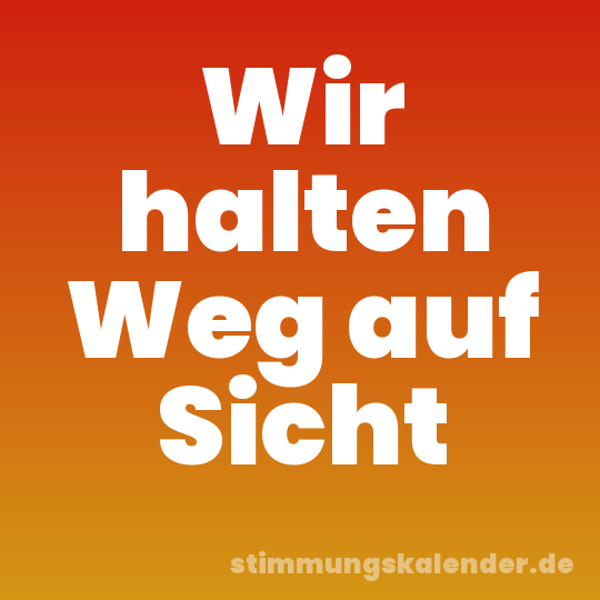 Wir halten Weg auf Sicht