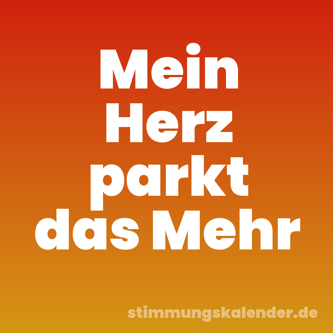 Mein Herz parkt das Mehr