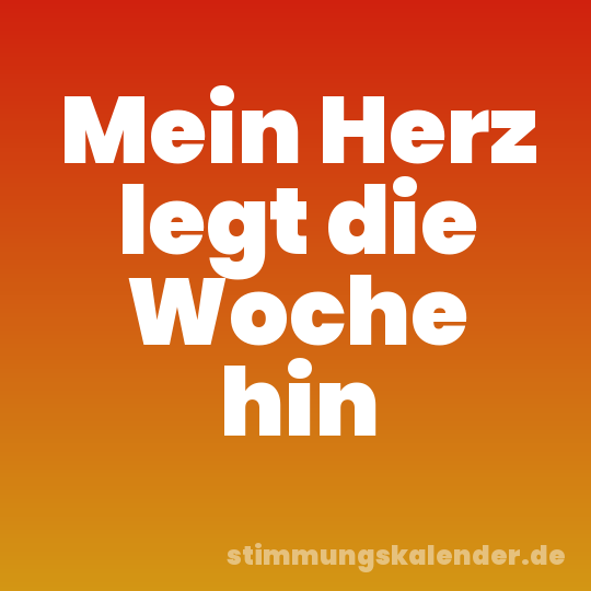 Mein Herz legt die Woche hin