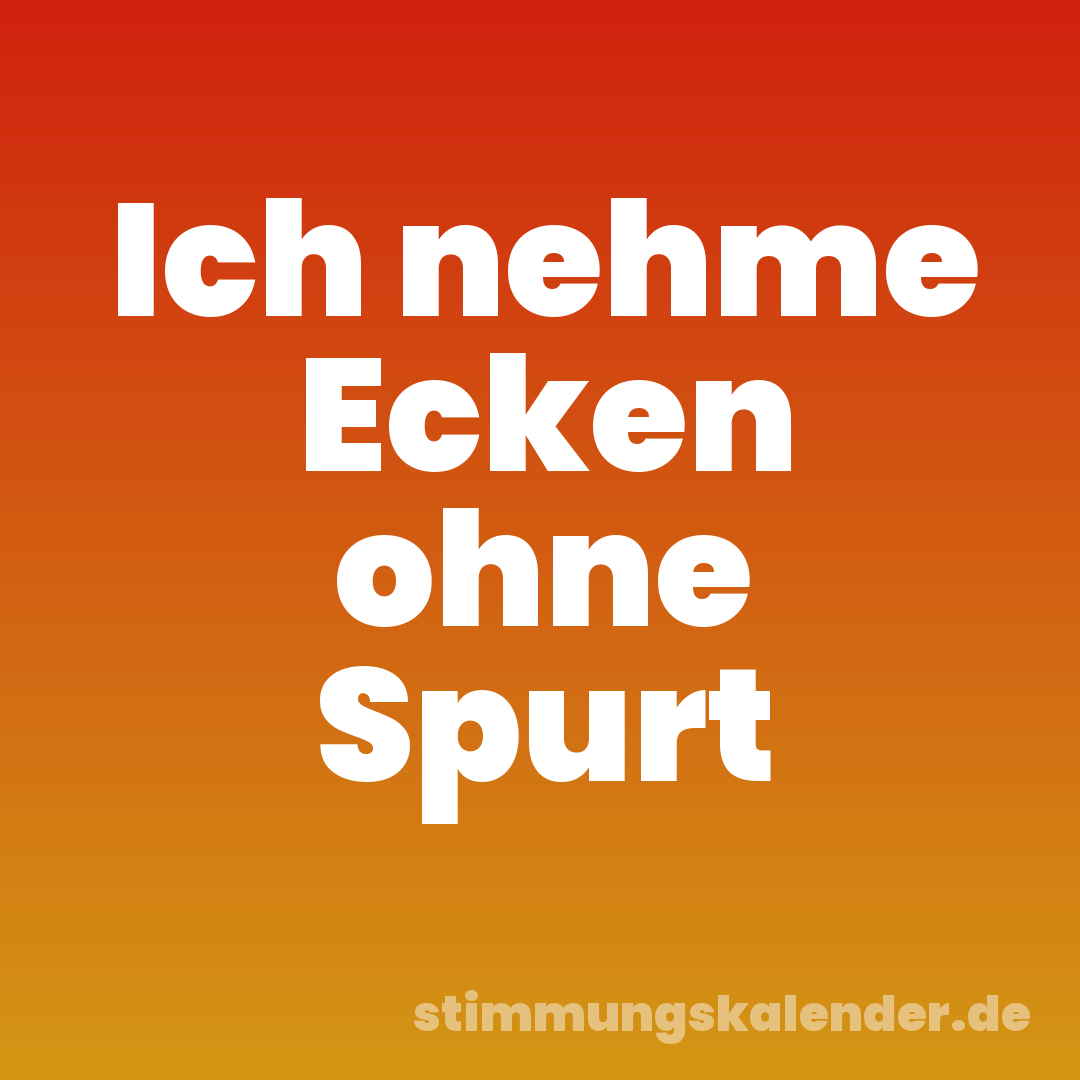 Ich nehme Ecken ohne Spurt