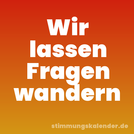 Wir lassen Fragen wandern