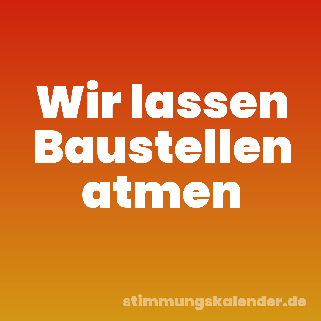 Wir lassen Baustellen atmen
