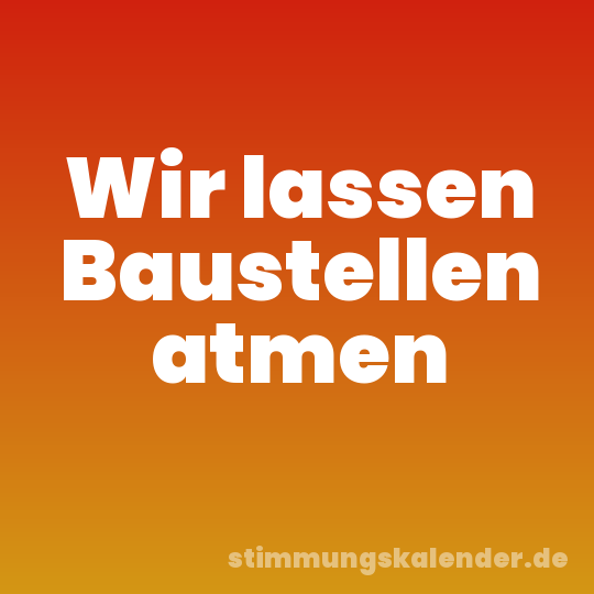 Wir lassen Baustellen atmen