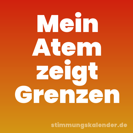 Mein Atem zeigt Grenzen