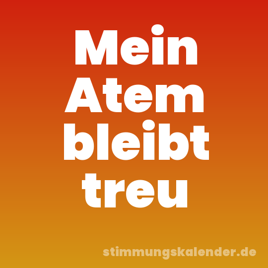 Mein Atem bleibt treu