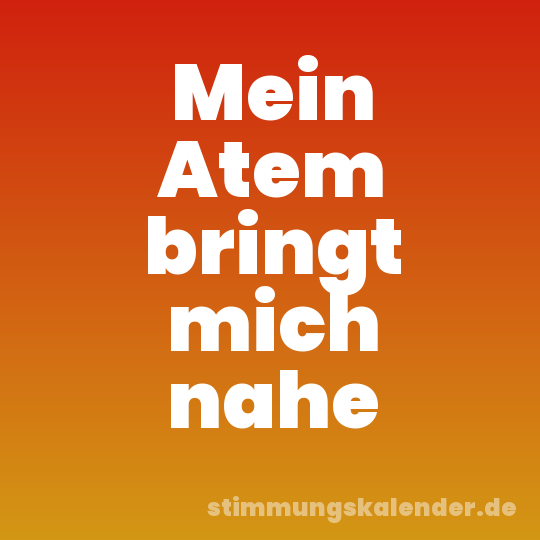 Mein Atem bringt mich nahe