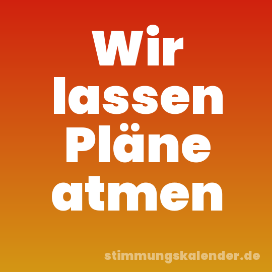 Wir lassen Pläne atmen