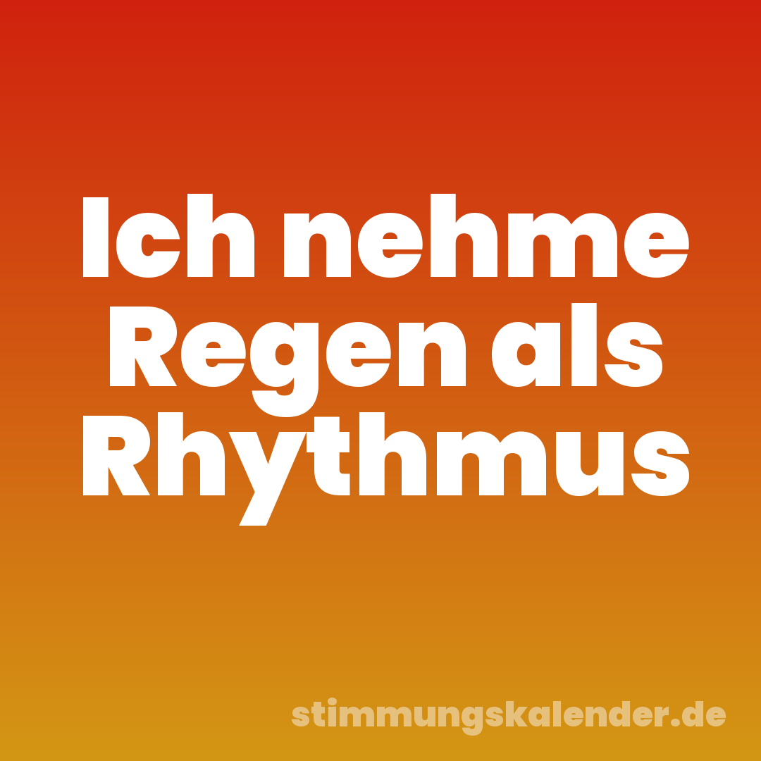 Ich nehme Regen als Rhythmus