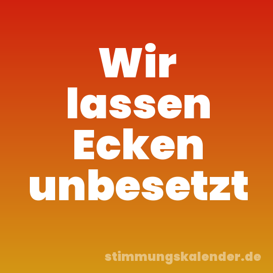 Wir lassen Ecken unbesetzt