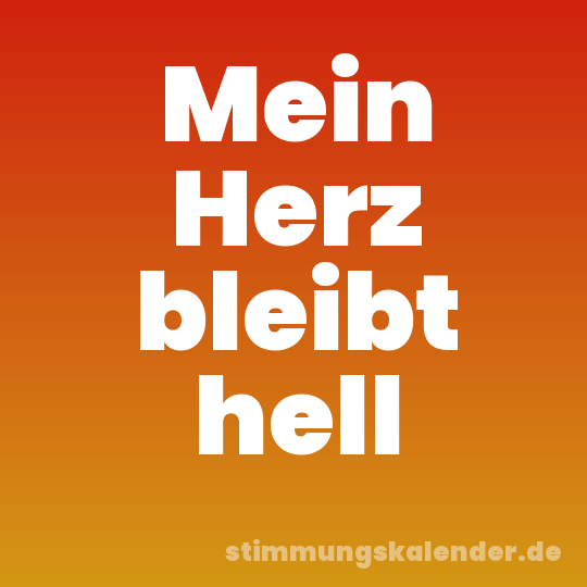 Mein Herz bleibt hell