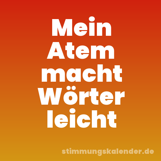 Mein Atem macht Wörter leicht