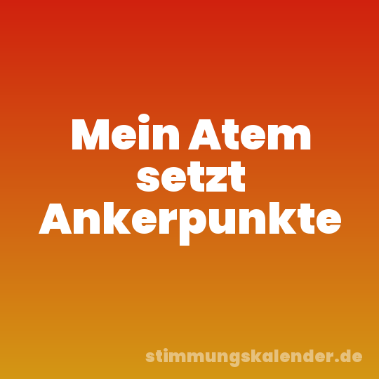 Mein Atem setzt Ankerpunkte