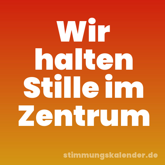 Wir halten Stille im Zentrum