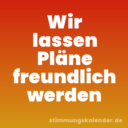 Wir lassen Pläne freundlich werden