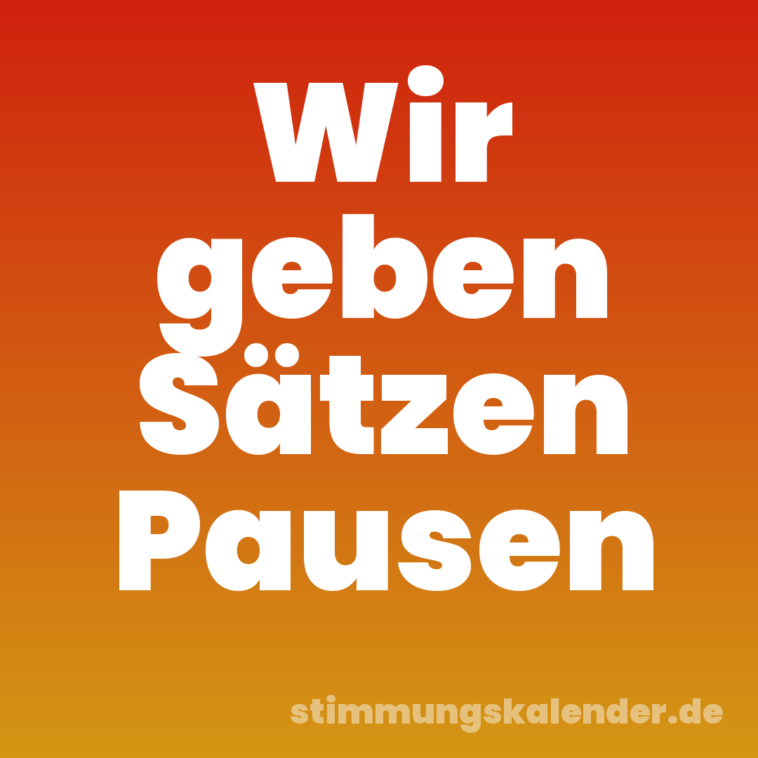Wir geben Sätzen Pausen