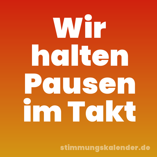 Wir halten Pausen im Takt