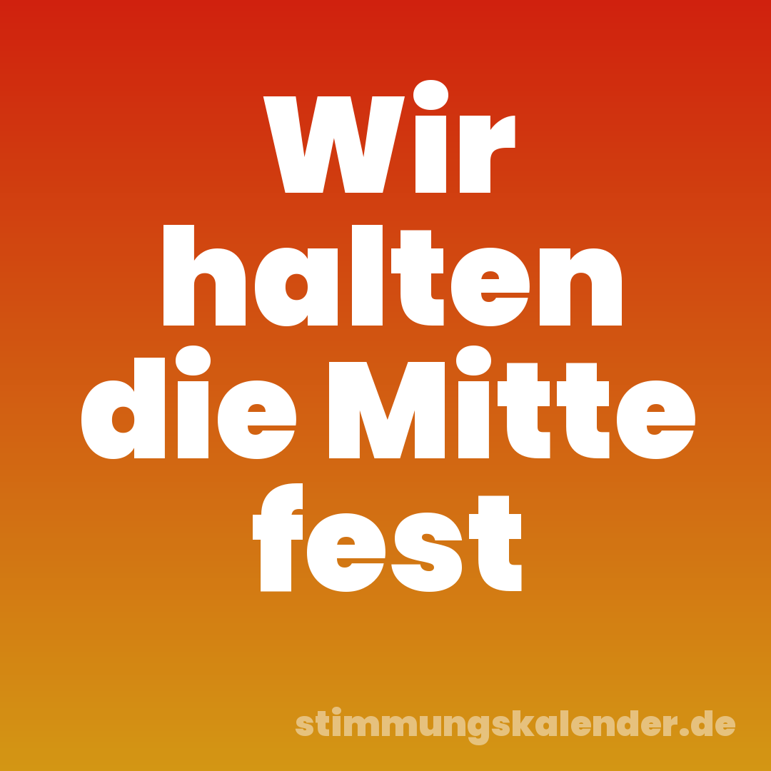 Wir halten die Mitte fest