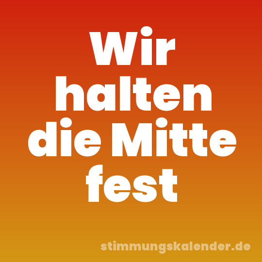 Wir halten die Mitte fest