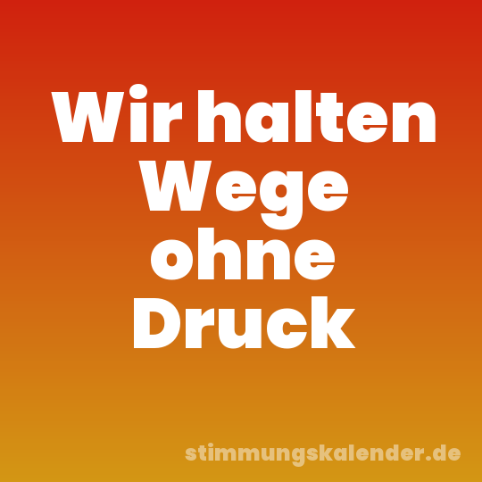 Wir halten Wege ohne Druck