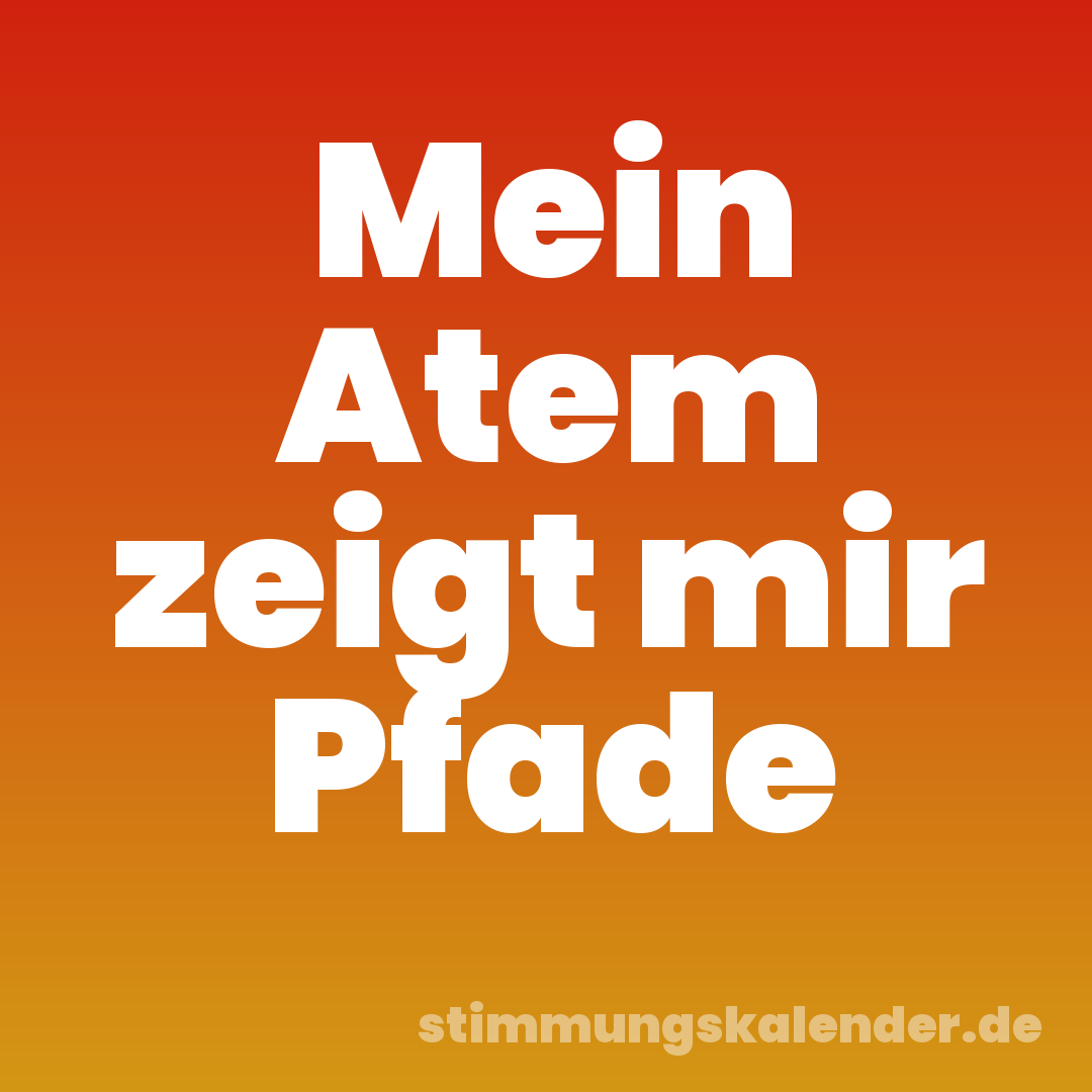 Mein Atem zeigt mir Pfade