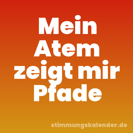 Mein Atem zeigt mir Pfade