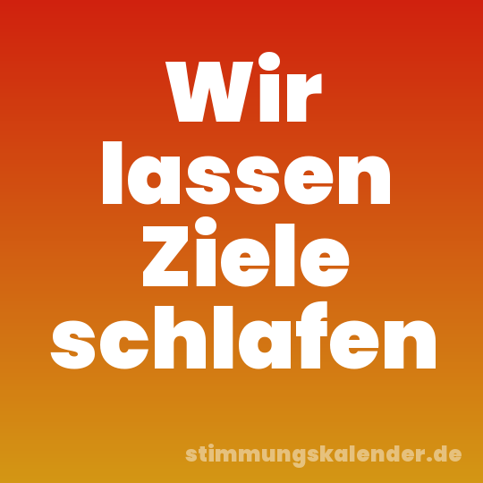 Wir lassen Ziele schlafen
