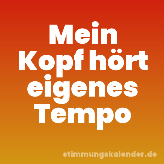 Mein Kopf hört eigenes Tempo