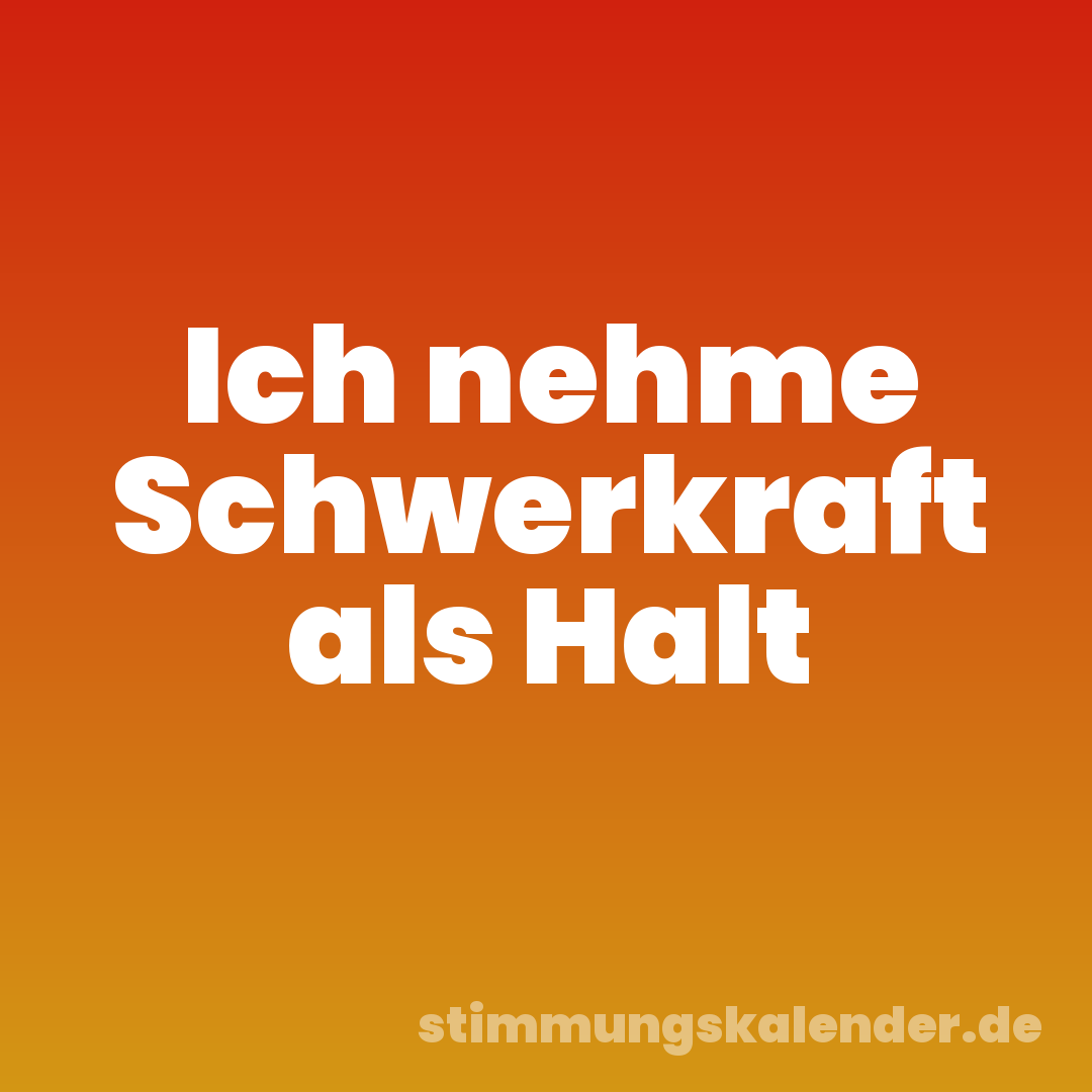Ich nehme Schwerkraft als Halt