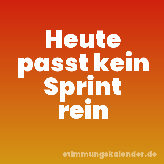 Heute passt kein Sprint rein