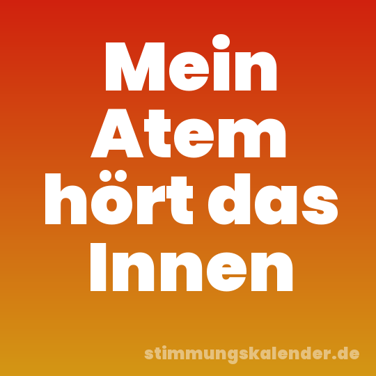 Mein Atem hört das Innen